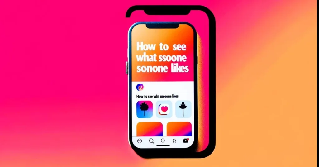 How To See What Someone Likes On Instagram